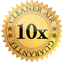 10x Cleaner Air Guarantee!
